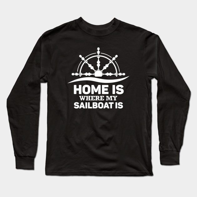 Home is Where My Sailboat Is Long Sleeve T-Shirt by Love2Dance